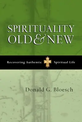 Spiritualité ancienne et nouvelle : Retrouver une vie spirituelle authentique - Spirituality Old and New: Recovering Authentic Spiritual Life
