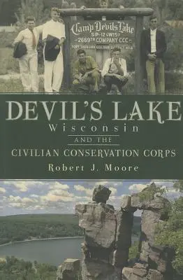 Devil's Lake, Wisconsin et le Civilian Conservation Corps - Devil's Lake, Wisconsin and the Civilian Conservation Corps