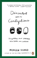 Le mécontentement et ses civilisations - Dépêches de Lahore, New York et Londres - Discontent and Its Civilizations - Dispatches from Lahore, New York and London