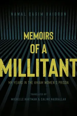 Mémoires d'une militante : mes années à la prison pour femmes de Khiam - Memoirs of a Militant: My Years in the Khiam Women's Prison