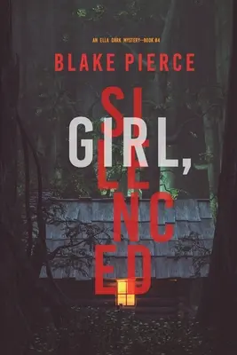 Girl, Silenced (Un suspense du FBI d'Ella Dark - Livre 4) - Girl, Silenced (An Ella Dark FBI Suspense Thriller-Book 4)