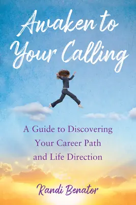 Réveillez-vous à votre vocation : Un guide pour découvrir son parcours professionnel et l'orientation de sa vie - Awaken to Your Calling: A Guide to Discovering Your Career Path and Life Direction