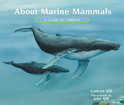 A propos des mammifères marins : Un guide pour les enfants - About Marine Mammals: A Guide for Children