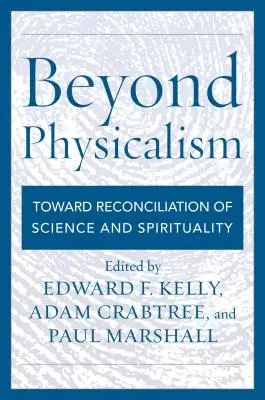 Au-delà du physicalisme : Vers une réconciliation de la science et de la spiritualité - Beyond Physicalism: Toward Reconciliation of Science and Spirituality