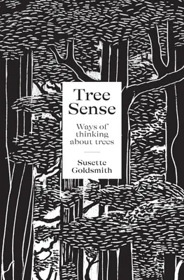 Le sens de l'arbre : Le sens de l'arbre : une façon de penser les arbres - Tree Sense: Ways of Thinking about Trees