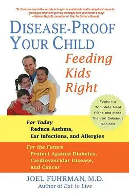 Protégez votre enfant contre les maladies : Bien nourrir les enfants - Disease-Proof Your Child: Feeding Kids Right