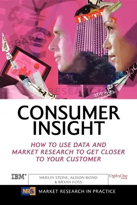 Consumer Insight : Comment utiliser les données et les études de marché pour se rapprocher de ses clients - Consumer Insight: How to Use Data and Market Research to Get Closer to Your Customer