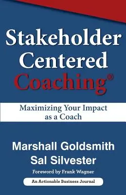 Coaching centré sur les parties prenantes : maximiser votre impact en tant que coach - Stakeholder Centered Coaching: Maximizing Your Impact as a Coach