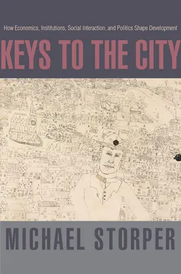 Les clés de la ville : Comment l'économie, les institutions, les interactions sociales et la politique façonnent le développement - Keys to the City: How Economics, Institutions, Social Interaction, and Politics Shape Development