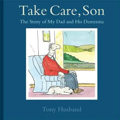 Prends soin de toi, mon fils : L'histoire de mon père et de sa démence - Take Care, Son: The Story of My Dad and His Dementia