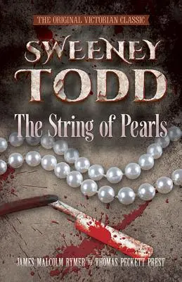 Sweeney Todd : Le collier de perles : Le classique victorien original - Sweeney Todd: The String of Pearls: The Original Victorian Classic