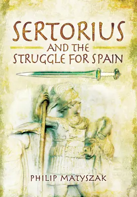 Sertorius et la lutte pour l'Espagne - Sertorius and the Struggle for Spain