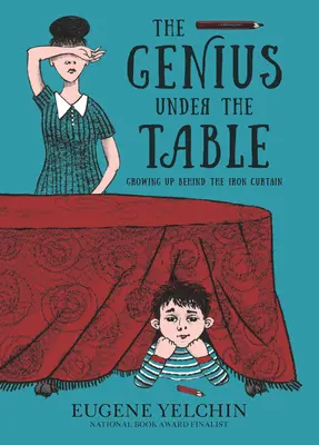 Le génie sous la table : Grandir derrière le rideau de fer - The Genius Under the Table: Growing Up Behind the Iron Curtain