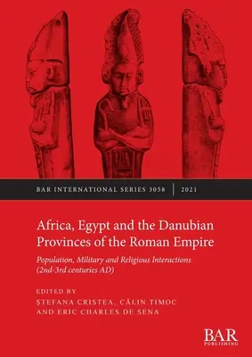 Afrique, l'Égypte et les provinces danubiennes de l'Empire romain : Interactions démographiques, militaires et religieuses - Africa, Egypt and the Danubian Provinces of the Roman Empire: Population, military and religious interactions