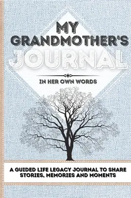 Journal de ma grand-mère : Journal de ma grand-mère : un journal pour partager des histoires, des souvenirs et des moments 7 x 10 - My Grandmother's Journal: A Guided Life Legacy Journal To Share Stories, Memories and Moments 7 x 10