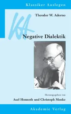 Theodor W. Adorno : La dialectique négative - Theodor W. Adorno: Negative Dialektik