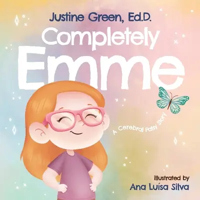 Complètement Emme : Une histoire d'infirmité motrice cérébrale - Completely Emme: A Cerebral Palsy Story