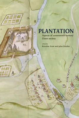 Plantation : Aspects de la société d'Ulster au XVIIe siècle - Plantation: Aspects of seventeenth-century Ulster society