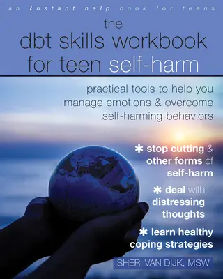 The Dbt Skills Workbook for Teen Self-Harm : Practical Tools to Help You Manage Emotions and Overcome Self-Harming Behaviors (en anglais seulement) - The Dbt Skills Workbook for Teen Self-Harm: Practical Tools to Help You Manage Emotions and Overcome Self-Harming Behaviors