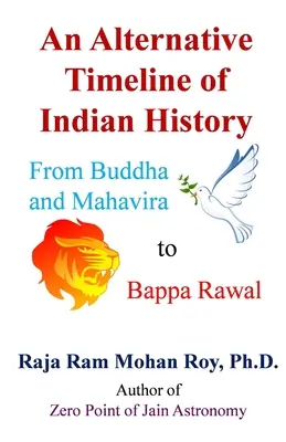 Une autre chronologie de l'histoire de l'Inde : De Bouddha et Mahavira à Bappa Rawal - An Alternative Timeline of Indian History: From Buddha and Mahavira to Bappa Rawal