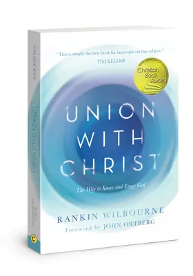 L'union avec le Christ : Le moyen de connaître et d'apprécier Dieu - Union with Christ: The Way to Know and Enjoy God