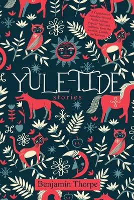 Yule-Tide Stories : Une collection de contes et de traditions populaires de Scandinavie et d'Allemagne du Nord, du suédois, du danois et de l'allemand. - Yule-Tide Stories: A Collection of Scandinavian and North German Popular Tales and Traditions, From the Swedish, Danish, and German