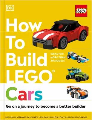 Comment construire des voitures Lego : Un voyage pour devenir un meilleur constructeur - How to Build Lego Cars: Go on a Journey to Become a Better Builder