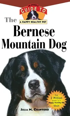 Bouvier bernois : Guide du propriétaire pour un animal de compagnie heureux et en bonne santé - Bernese Mountain Dog: An Owner's Guide to a Happy Healthy Pet