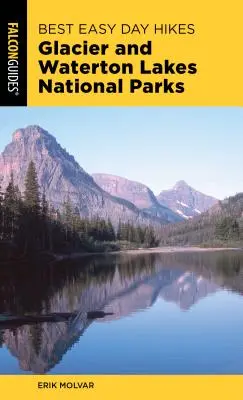 Best Easy Day Hikes Glacier and Waterton Lakes National Parks, 4e édition - Best Easy Day Hikes Glacier and Waterton Lakes National Parks, 4th Edition