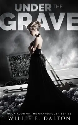 Sous la tombe : Série des fossoyeurs, livre 4 - Under the Grave: Gravedigger series book 4