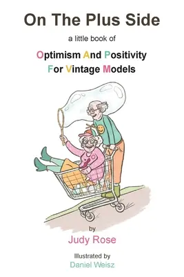 Le bon côté des choses : Un petit livre d'optimisme et de positivité pour les modèles vintage - On The Plus Side: A Little Book of Optimism and Positivity for Vintage Models