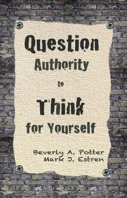 Questionner l'autorité, penser par soi-même - Question Authority; Think for Yourself