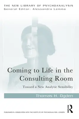 S'animer dans le cabinet de consultation : Vers une nouvelle sensibilité analytique - Coming to Life in the Consulting Room: Toward a New Analytic Sensibility