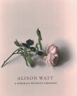 Alison Watt : Un portrait sans ressemblance : Une conversation avec l'art d'Allan Ramsay - Alison Watt: A Portrait Without Likeness: A Conversation with the Art of Allan Ramsay