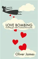 Love Bombing - Réinitialisez le thermostat émotionnel de votre enfant - Love Bombing - Reset Your Child's Emotional Thermostat