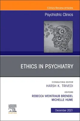 Psychiatric Ethics, un numéro des Psychiatric Clinics of North America, 44 - Psychiatric Ethics, an Issue of Psychiatric Clinics of North America, 44