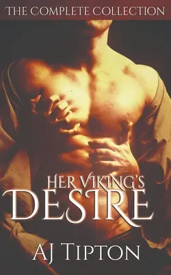 Le désir de son viking : la collection complète - Her Viking's Desire: The Complete Collection