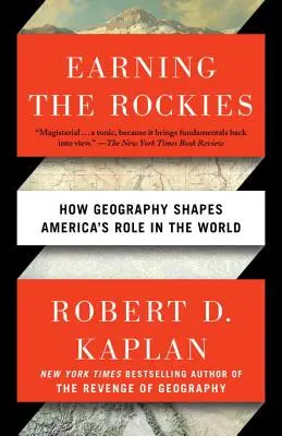 Gagner les Rocheuses : Comment la géographie façonne le rôle de l'Amérique dans le monde - Earning the Rockies: How Geography Shapes America's Role in the World