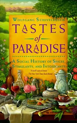 Les goûts du paradis : Une histoire sociale des épices, des stimulants et des intoxicants - Tastes of Paradise: A Social History of Spices, Stimulants, and Intoxicants