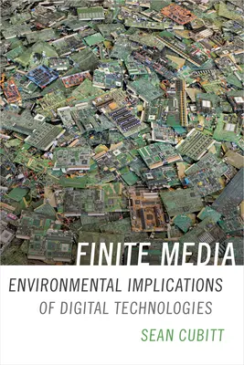 Finite Media : Implications environnementales des technologies numériques - Finite Media: Environmental Implications of Digital Technologies