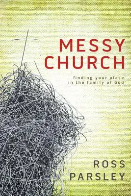 Messy Church : Une mission multigénérationnelle pour la famille de Dieu - Messy Church: A Multigenerational Mission for God's Family