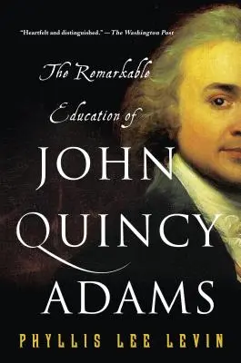 L'éducation remarquable de John Quincy Adams - The Remarkable Education of John Quincy Adams