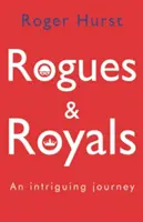 Rogues and Royals - An Intriguing Journey (en anglais) - Rogues and Royals - An Intriguing Journey