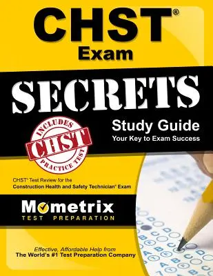 Guide d'étude de l'examen Chst Secrets : Guide d'étude de l'examen Chst pour l'examen de technicien en santé et sécurité au travail - Chst Exam Secrets Study Guide: Chst Test Review for the Construction Health and Safety Technician Exam