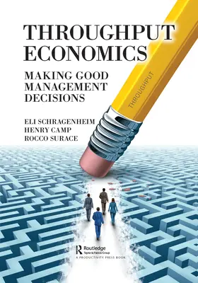 L'économie de flux : Prendre de bonnes décisions de gestion - Throughput Economics: Making Good Management Decisions