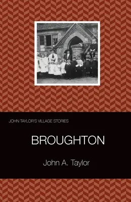 Les histoires de village de John Taylor : 1 Broughton - John Taylor's Village Stories: 1 Broughton