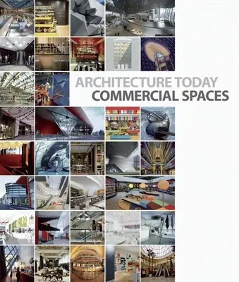 L'architecture d'aujourd'hui : Les espaces commerciaux - Architecture Today: Commercial Spaces