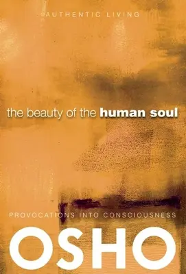 La beauté de l'âme humaine : provocations à la conscience - The Beauty of the Human Soul: Provocations Into Consciousness