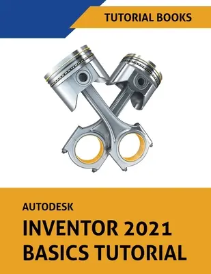 Tutoriel de base sur Autodesk Inventor 2021 - Autodesk Inventor 2021 Basics Tutorial