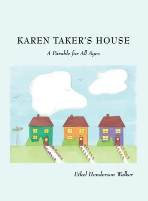 La maison de Karen Taker : Une parabole pour tous les âges - Karen Taker's House: A Parable for All Ages